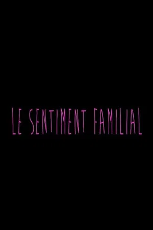 Постер: Le sentiment familial