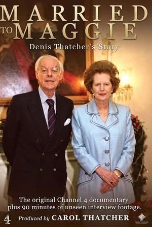 Постер: Married to Maggie - Denis Thatcher's Story