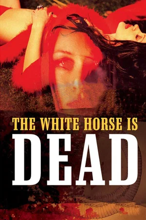 Постер: The White Horse Is Dead