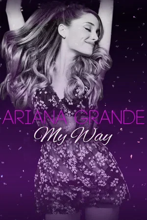 Постер: Ariana Grande: My Way