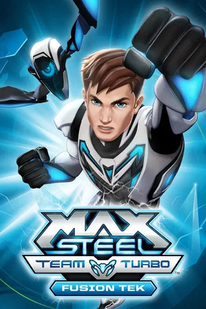 Постер: Max Steel Team Turbo: Fusion Tek