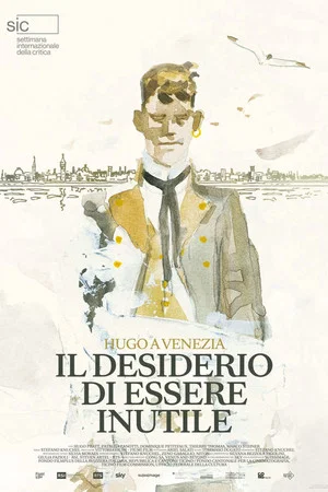 Постер: Il desiderio di essere inutile - Hugo a Venezia