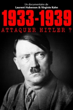 Постер: 1933-1939 Attaquer Hitler ?