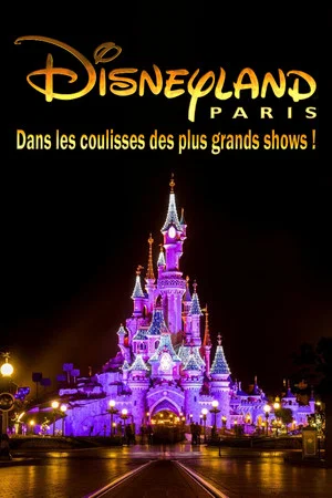 Постер: Disneyland Paris : Dans les Coulisses des Plus Grands Shows !