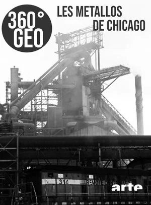 Постер: 360° Geo - Les métallos de Chicago
