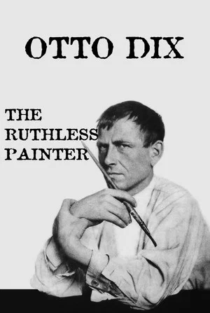 Постер: Otto Dix: The Ruthless Painter