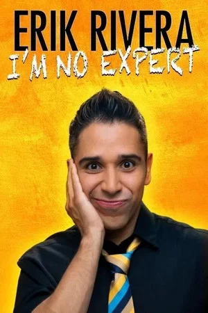 Постер: Erik Rivera: I'm No Expert