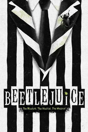 Постер: Beetlejuice The Musical. The Musical. The Musical.