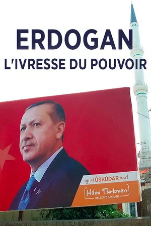 Постер: Erdogan, l'ivresse du pouvoir