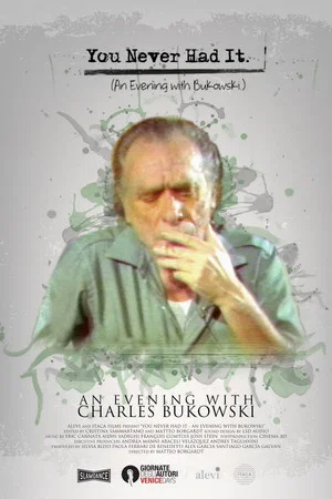 Постер: You Never Had It: An Evening With Bukowski