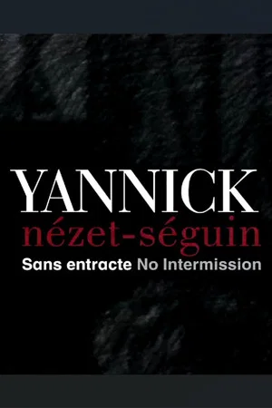 Постер: Yannick Nézet Séguin: No Intermission