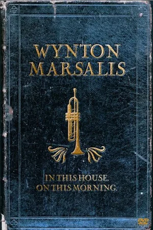 Постер: Wynton Marsalis Septet - In This House, On This Morning