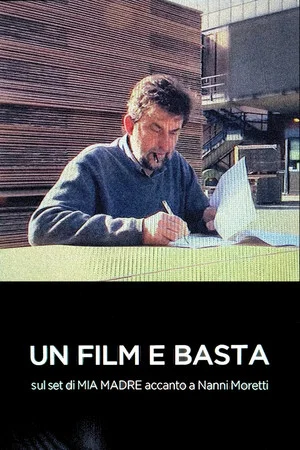 Постер: Un Film E Basta: sul set di MIA MADRE accanto a Nanni Moretti