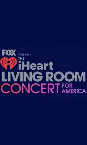 Постер: FOX Presents the iHeart Living Room Concert for America