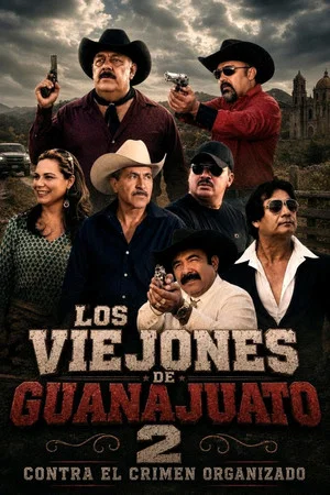 Постер: Los Viejones De Guanajuato 2: Contra El Crimen Organizado