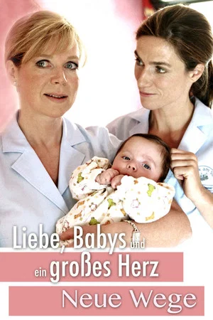 Постер: Liebe, Babys und ein großes Herz – Neue Wege