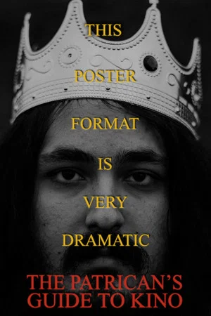 Постер: The Patrician's Guide To Kino