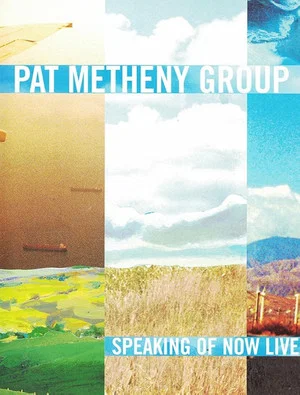 Постер: Pat Metheny Group - Speaking Of Now Live