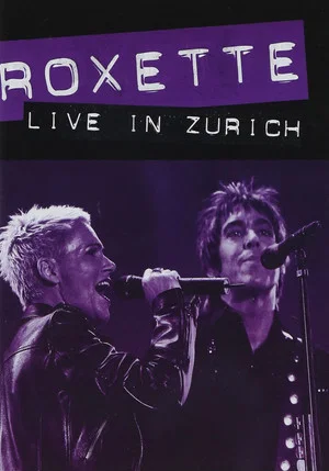 Постер: Roxette ‎– Live in Zürich