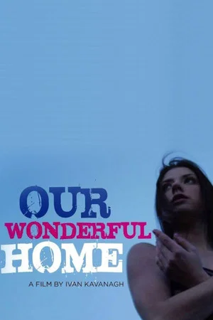 Постер: Our Wonderful Home