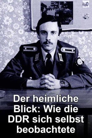 Постер: Der heimliche Blick - Wie die DDR sich selbst beobachtete