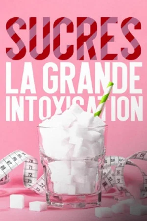 Постер: Sucres, la grande intoxication