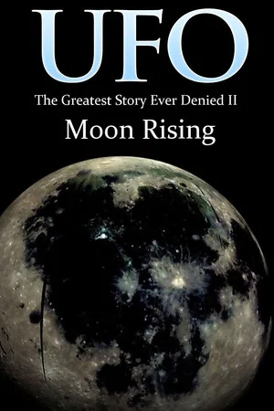 Постер: UFO: The Greatest Story Ever Denied II: Moon Rising