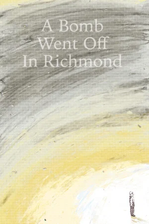 Постер: A Bomb Went Off in Richmond