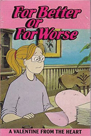 Постер: For Better or for Worse: A Valentine from the Heart
