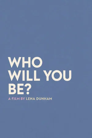 Постер: Who Will You Be?
