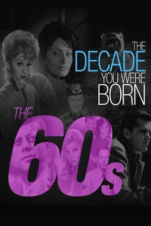 Постер: The Decade You Were Born: The 60s