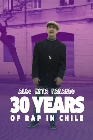 Постер: Algo Está Pasando - Cómo Nació el Rap en Chile