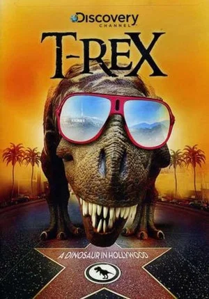 Постер: T-Rex: A Dinosaur in Hollywood
