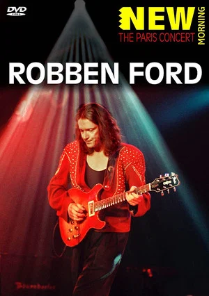 Постер: Robben Ford: New Morning: The Paris Concert