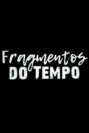 Постер: Fragmentos do Tempo