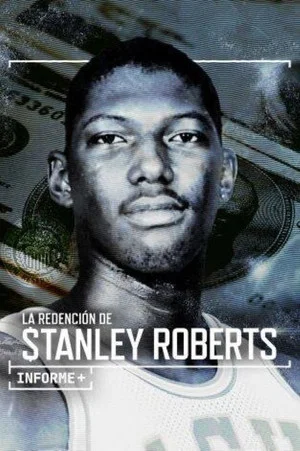 Постер: Informe+. La Redención de Stanley Roberts