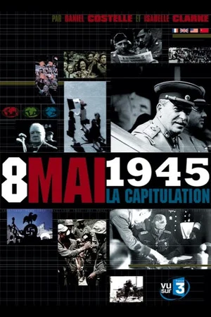 Постер: Capitulation, the Final Hours that Ended World War II