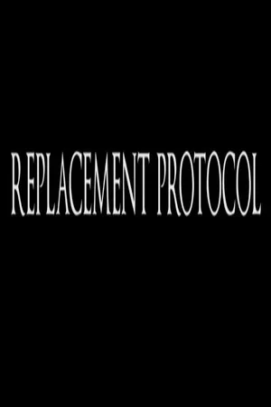 Постер: Replacement Protocol