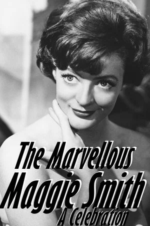 Постер: The Marvellous Maggie Smith: A Celebration