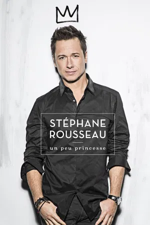 Постер: Stéphane Rousseau - Un peu princesse
