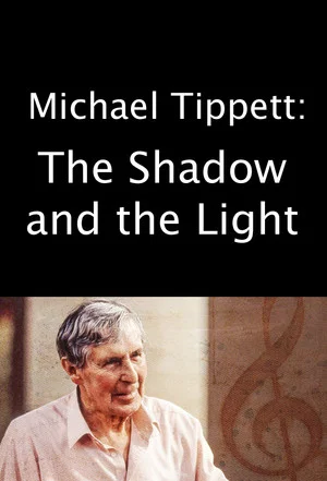 Постер: Michael Tippett: The Shadow and the Light
