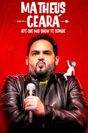 Постер: Matheus Ceará: Até Que Meu Show Te Separe