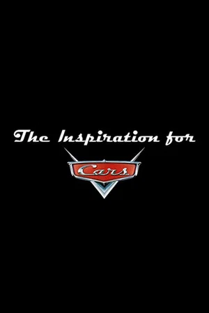Постер: The Inspiration for 'Cars'