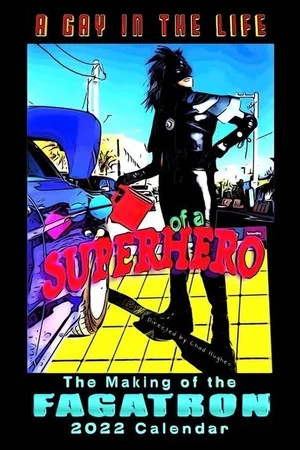 Постер: A Gay In The Life of A Superhero: The Making of the Fagatron 2022 Calendar
