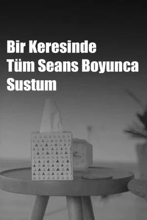 Постер: Bir Keresinde Tüm Seans Boyunca Sustum