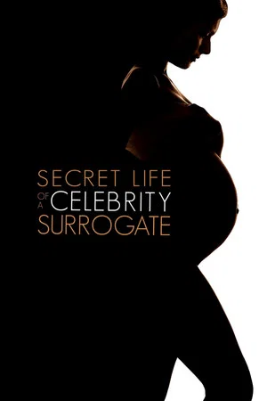 Постер: Secret Life of a Celebrity Surrogate