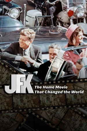 Постер: JFK: The Home Movie That Changed The World