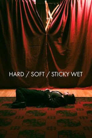Постер: HARD / SOFT / STICKY WET: A Joyous Death
