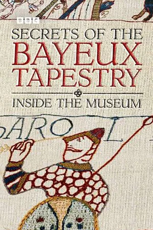Постер: Secrets of the Bayeux Tapestry: Inside the Museum
