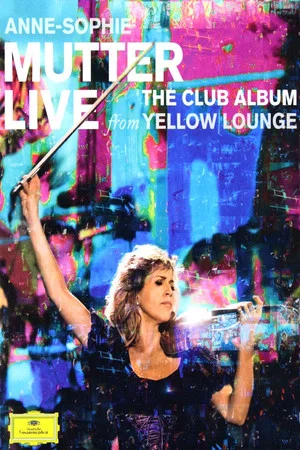 Постер: Anne-Sophie Mutter - Live From Yellow Lounge (The Club Album)